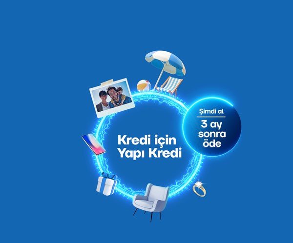 İhtiyaçlar çoğaldı deyince çözüm kredi, kredi deyince Yapı Kredi!